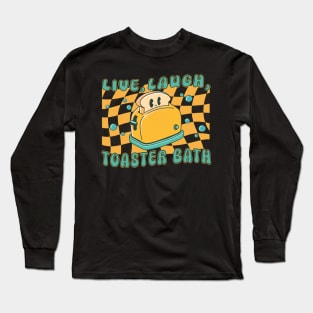 Live, laugh, toaster bath Long Sleeve T-Shirt